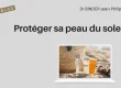 Protéger sa peau du soleil : les bons gestes à retenir